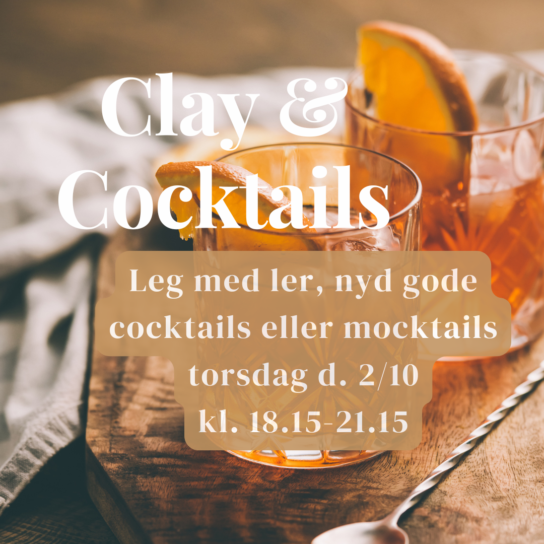 Clay & Cocktails torsdag d. 2/10 kl. 18.15-21.15