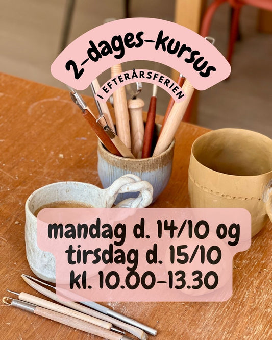 2-dages keramik-kursus i efterårsferien man-tirs. d.14/10-15/10